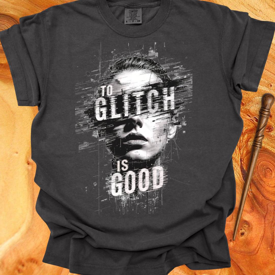 To Glitch is Good ♀ - Creativity T-shirt