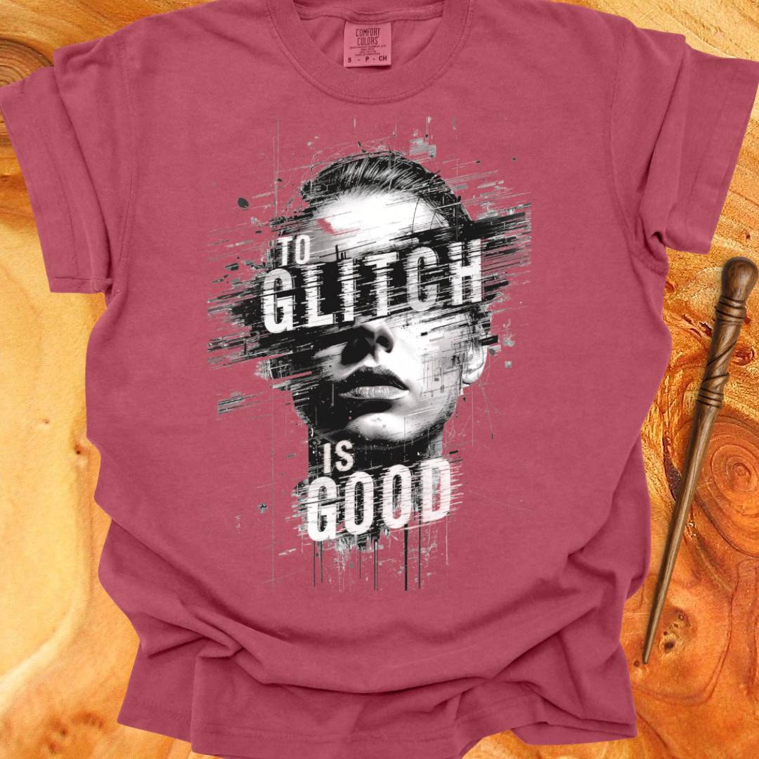 To Glitch is Good ♀ - Creativity T-shirt