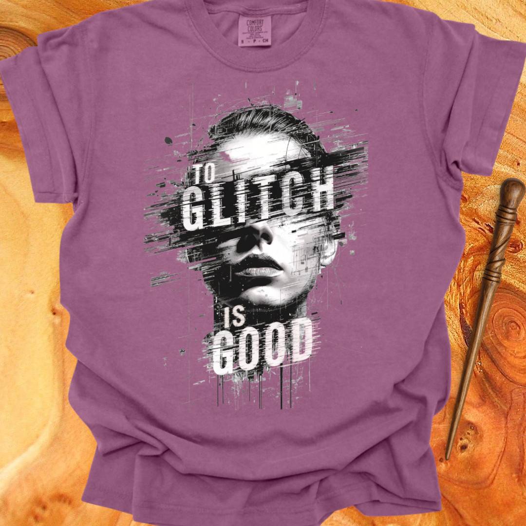 To Glitch is Good ♀ - Creativity T-shirt