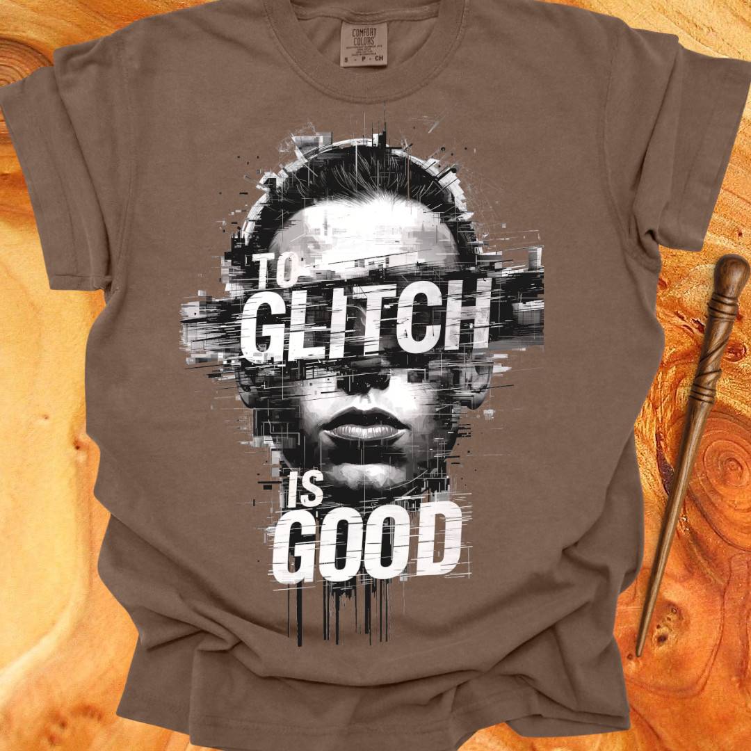 To Glitch is Good ♂ - Creativity T-shirt