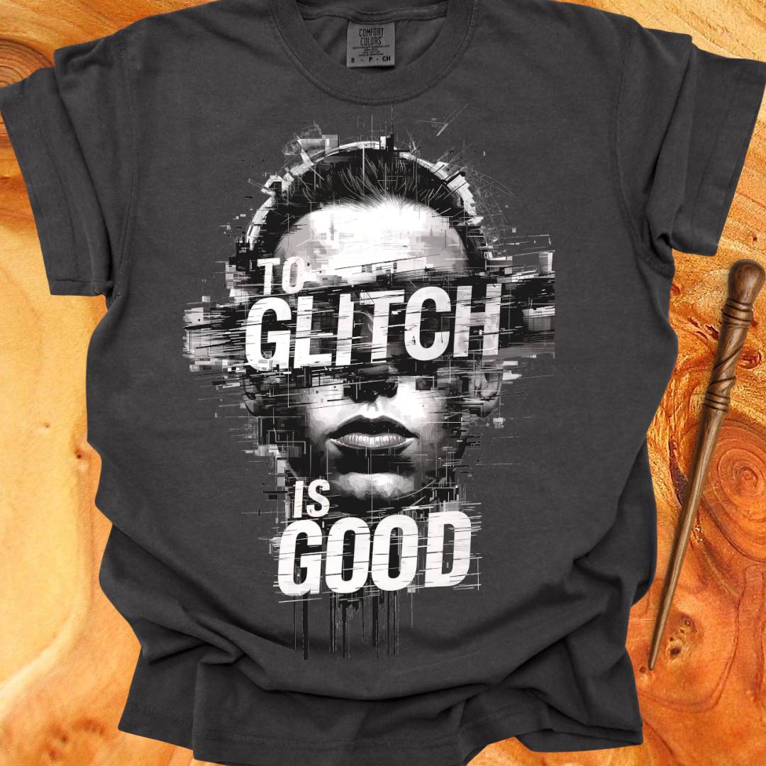 To Glitch is Good ♂ - Creativity T-shirt