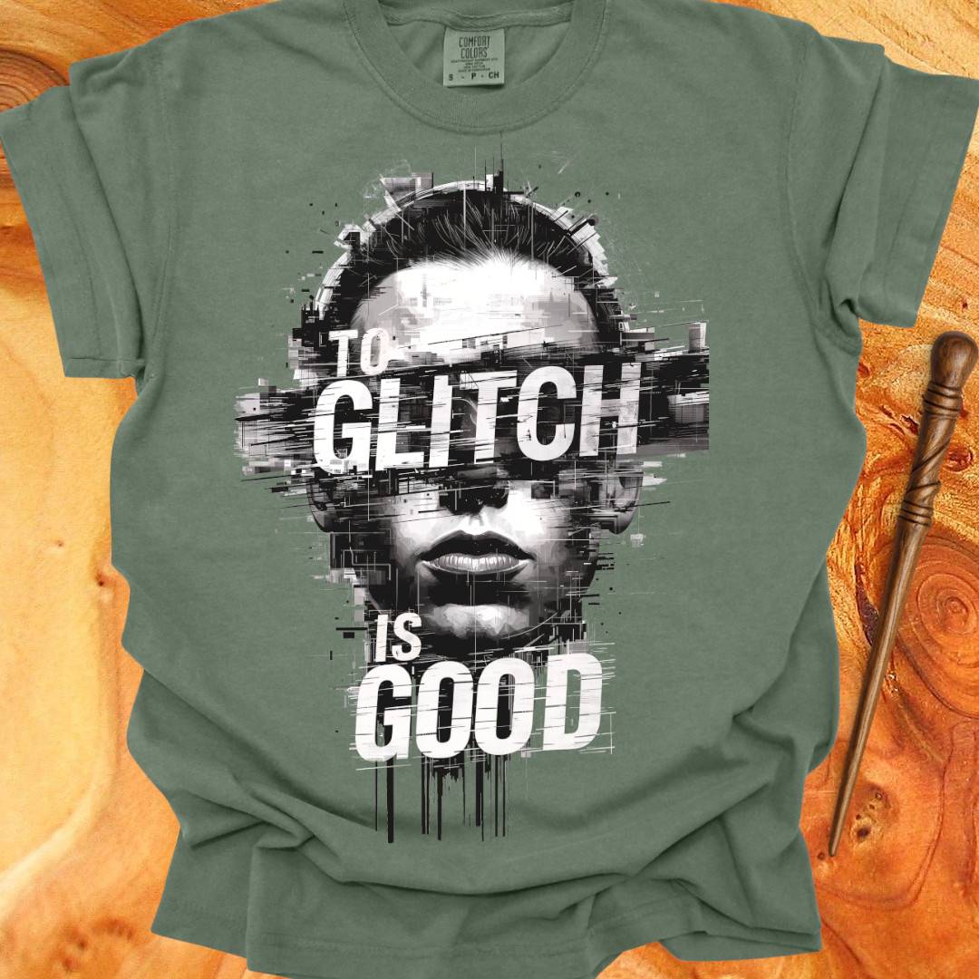 To Glitch is Good ♂ - Creativity T-shirt