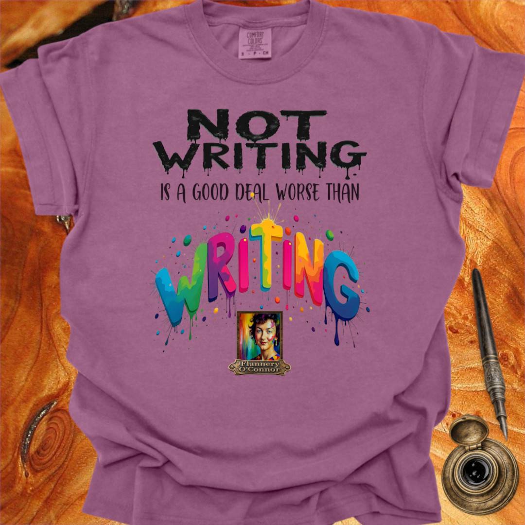 Not Writing is a good deal better than - Writing T-shirt