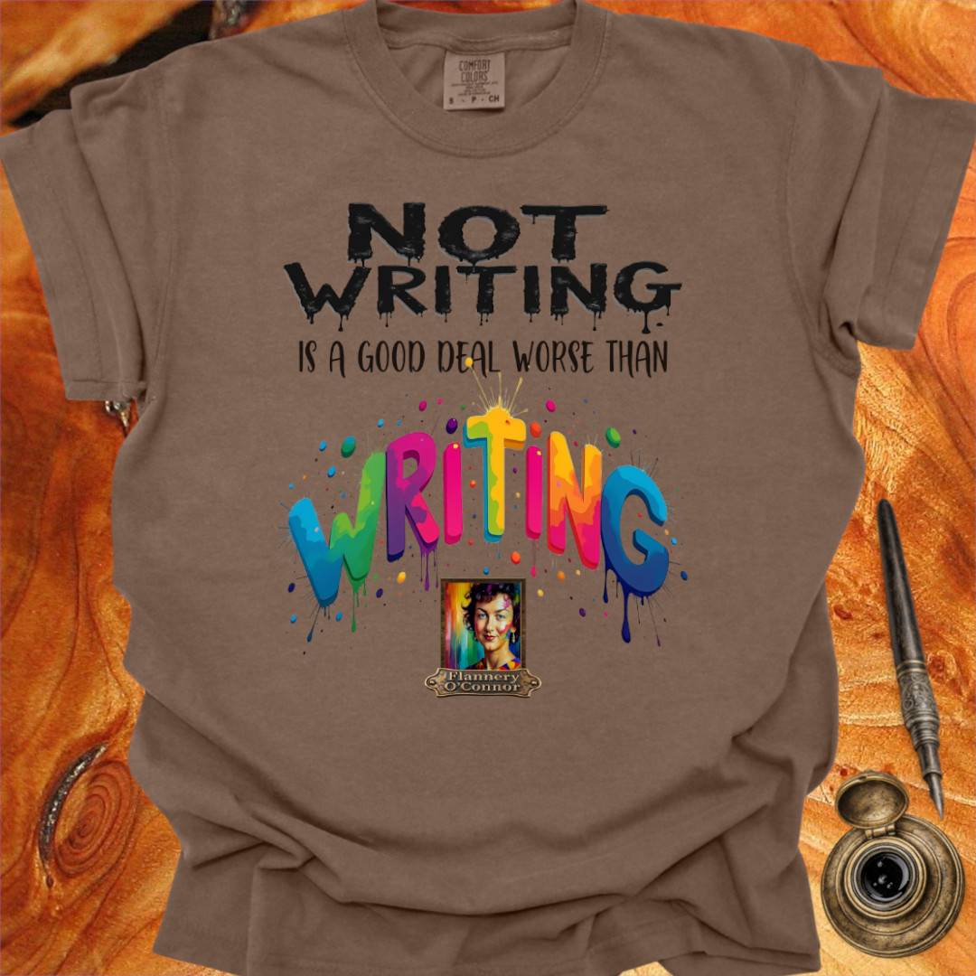Not Writing is a good deal better than - Writing T-shirt