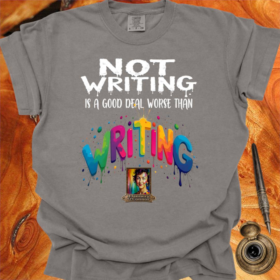 Not Writing is a good deal better than - Writing T-shirt