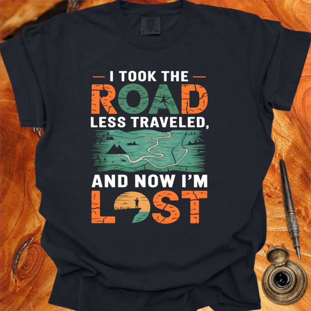 I took the Road less Traveled - Writing T-shirt