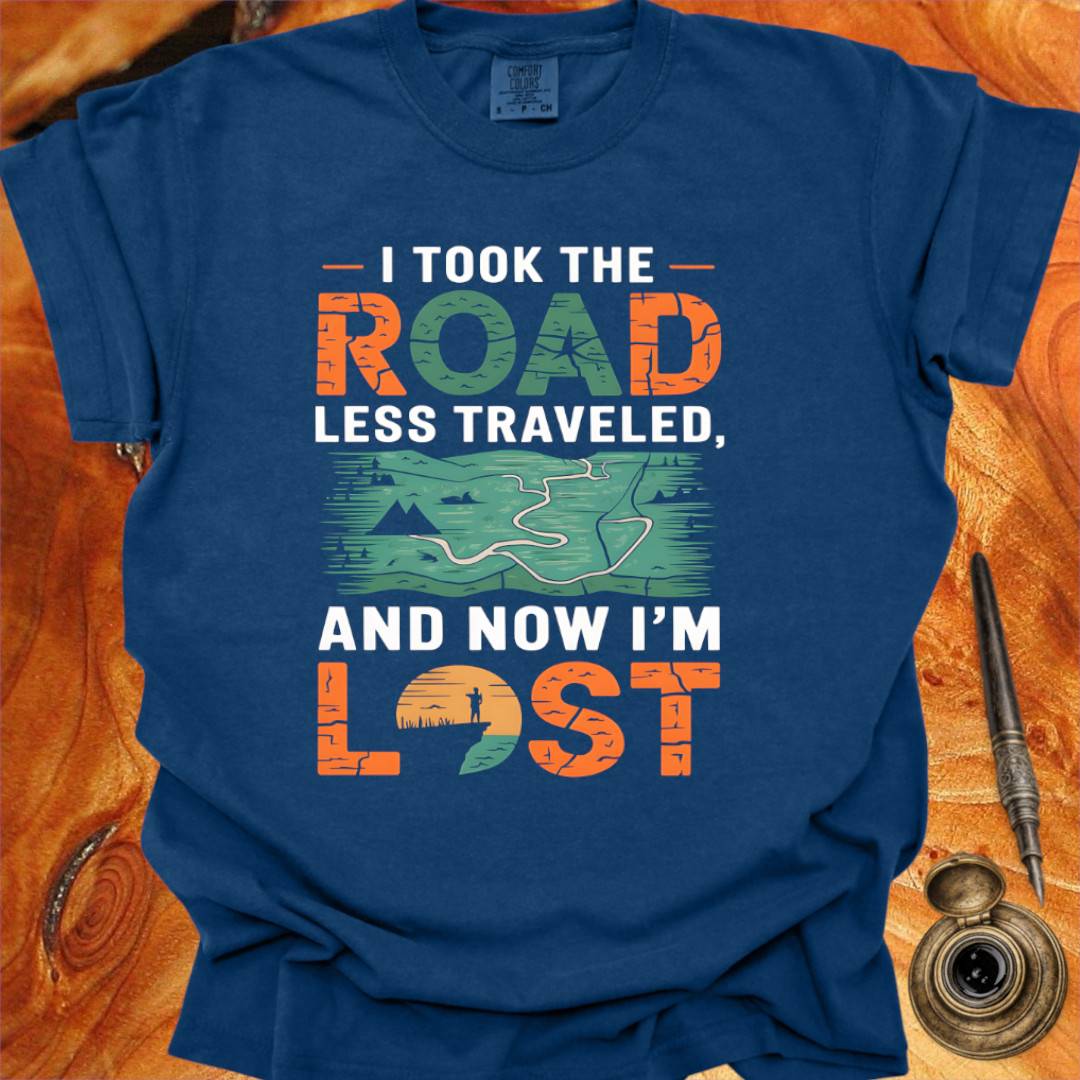 I took the Road less Traveled - Writing T-shirt