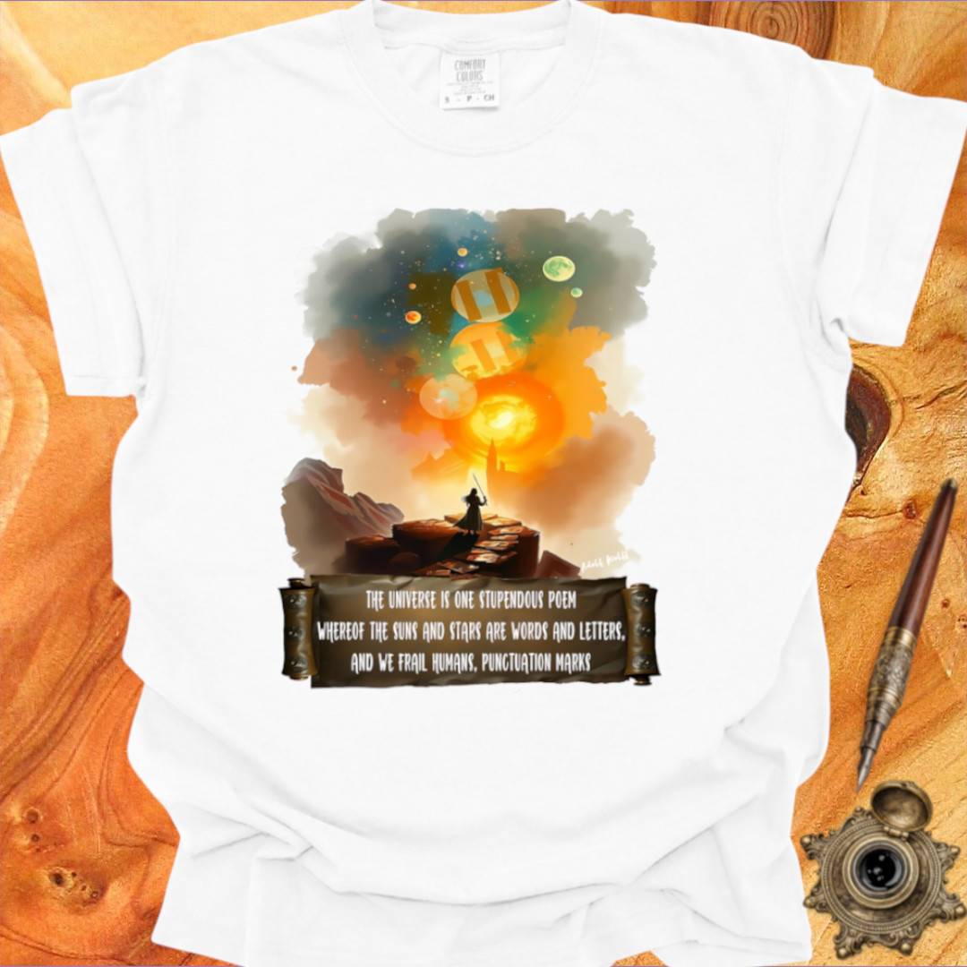 The Universe is one Stupendous Poem - Poetry T-shirt
