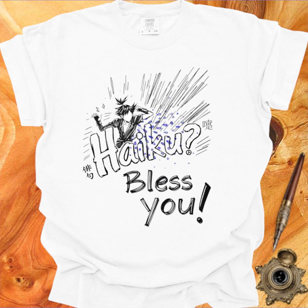 Haiku? Bless You! - Poetry T-shirt