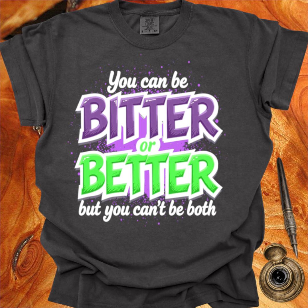 Bitter or Better - Creativity T-shirt