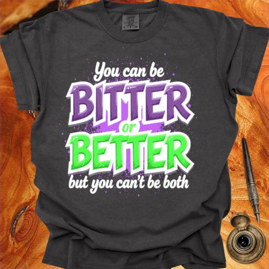 Bitter or Better - Creativity T-shirt