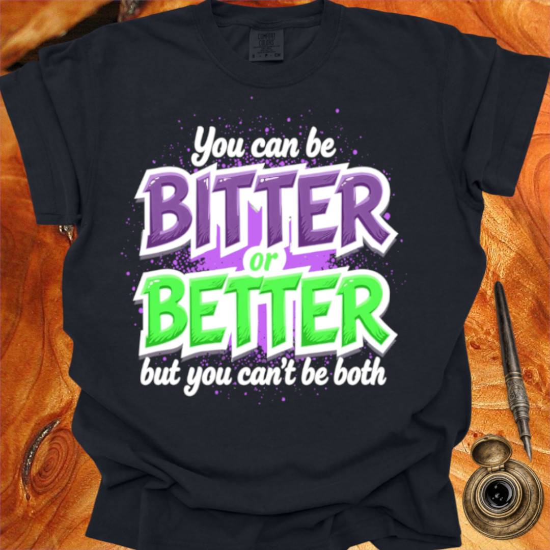 Bitter or Better - Creativity T-shirt