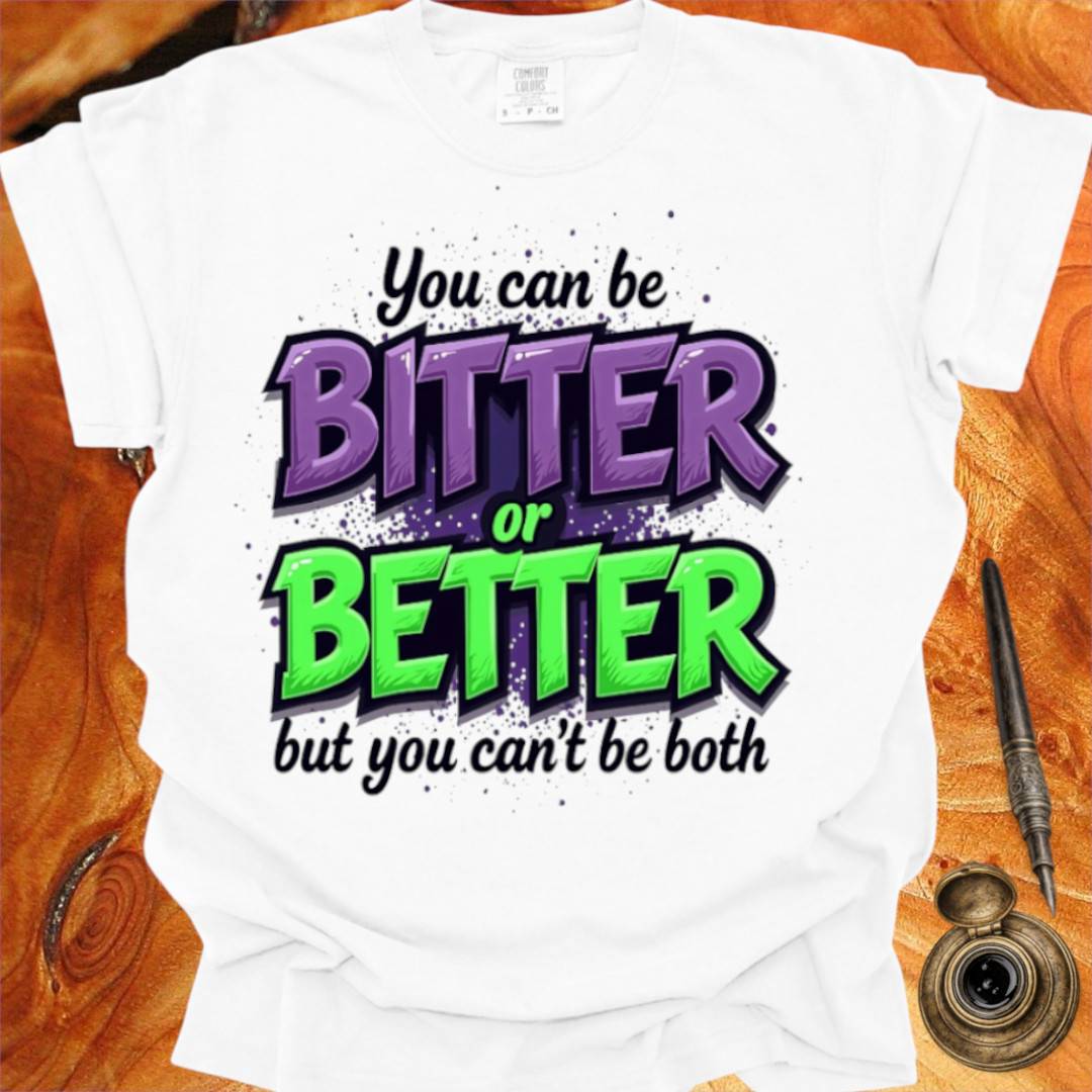 Bitter or Better - Creativity T-shirt
