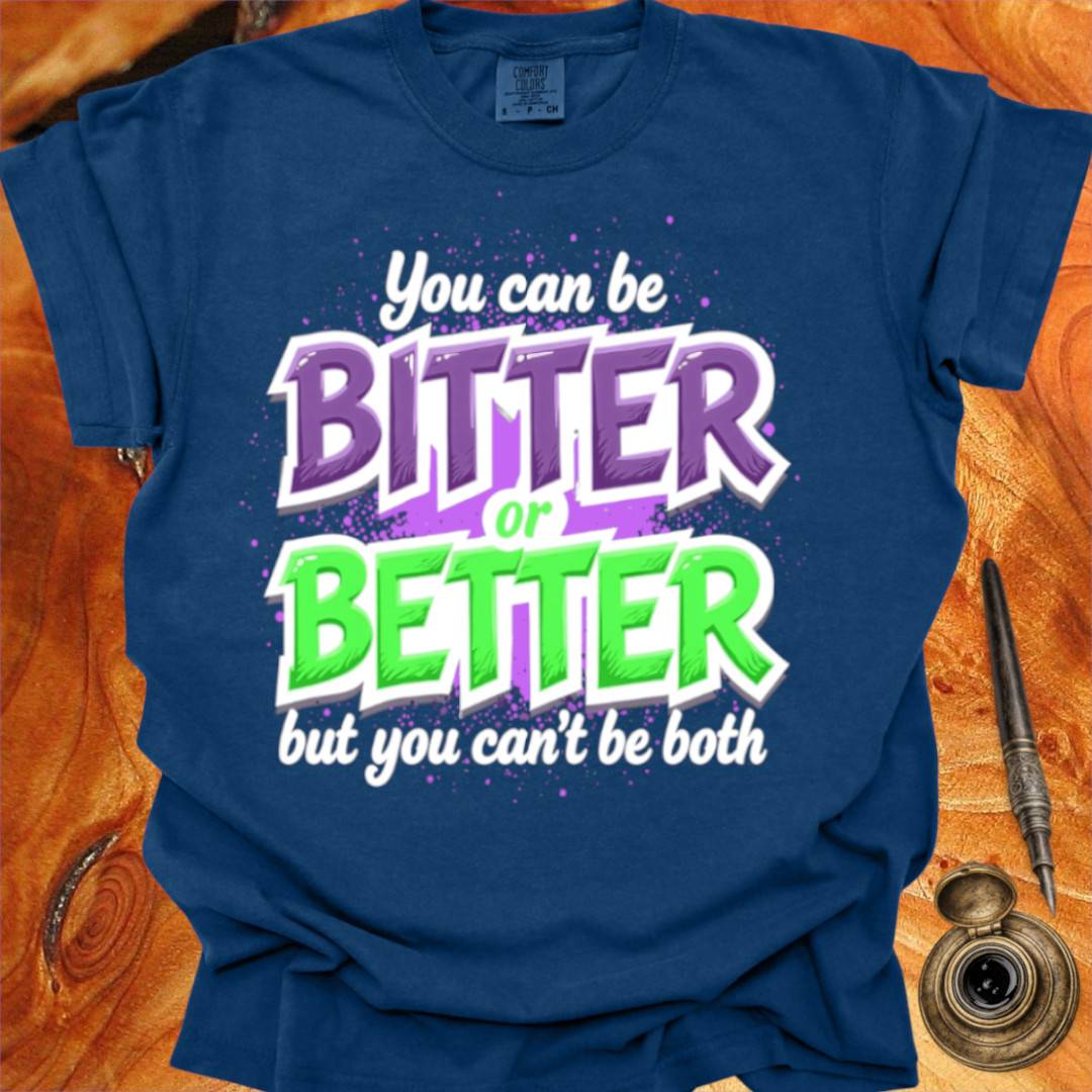 Bitter or Better - Creativity T-shirt