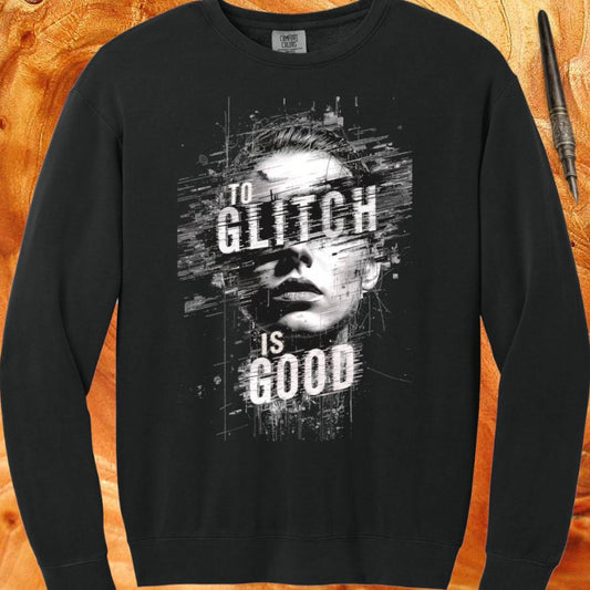 To Glitch Is Good - Retro Distorted Crewneck Sweatshirt