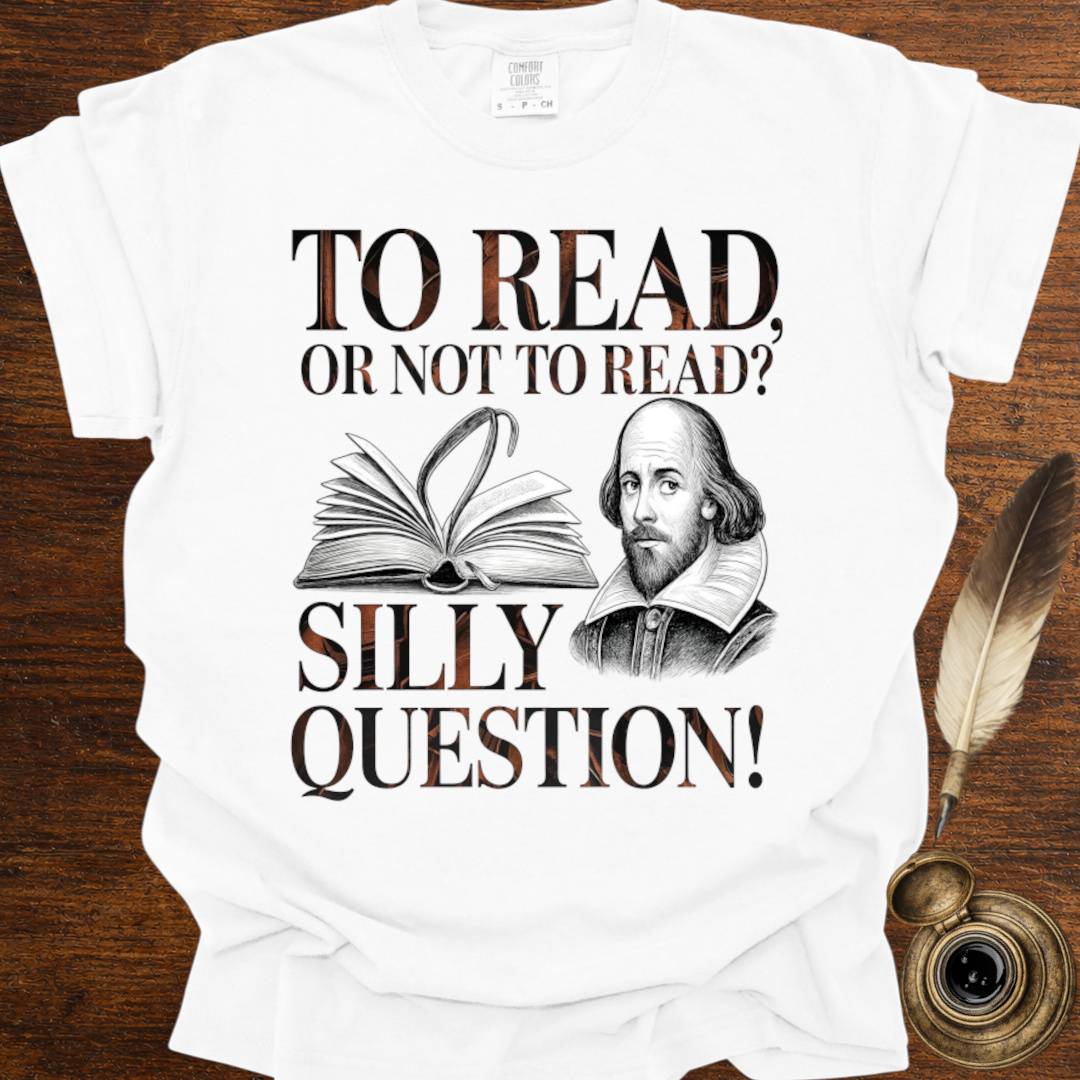 Silly Question —  Shakespearean T-Shirt