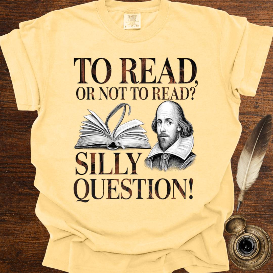 Silly Question —  Shakespearean T-Shirt
