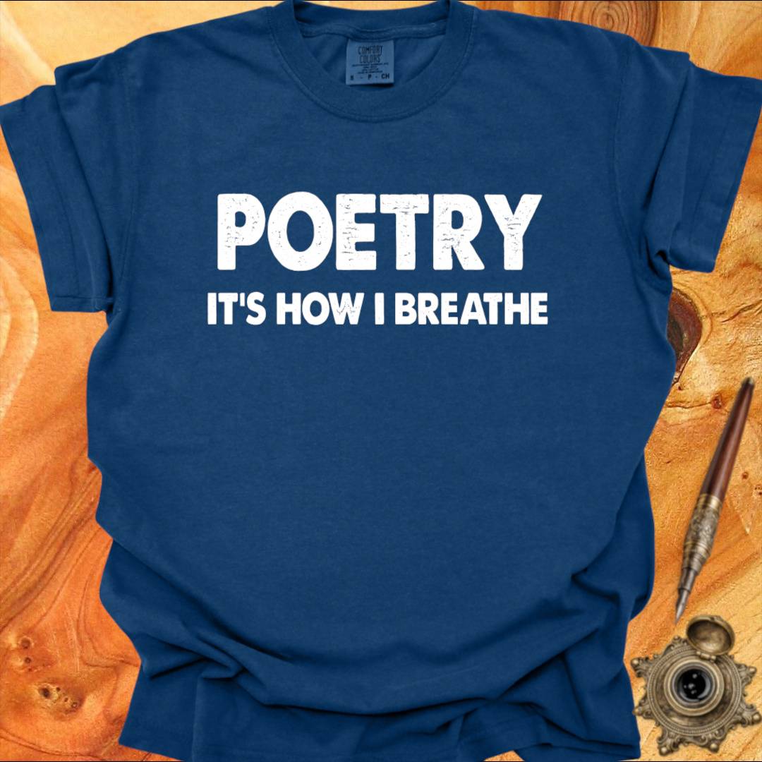 Poetry - It's how I Breathe - Poetry T-shirt
