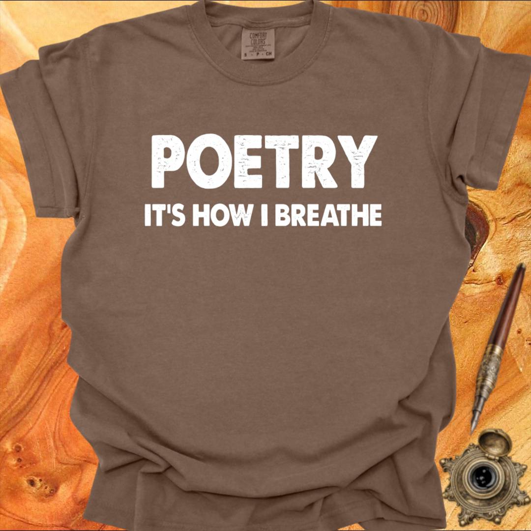 Poetry - It's how I Breathe - Poetry T-shirt