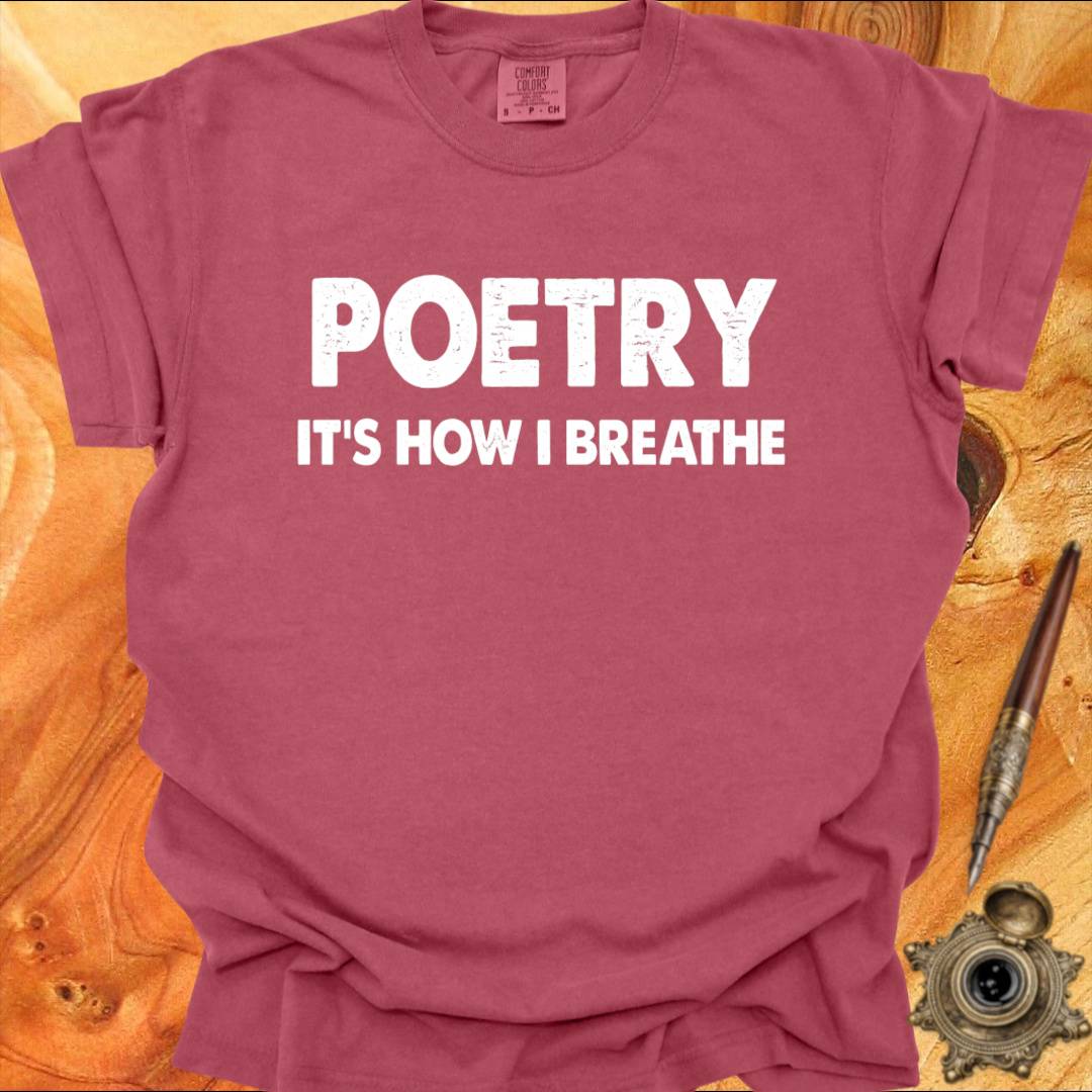 Poetry - It's how I Breathe - Poetry T-shirt