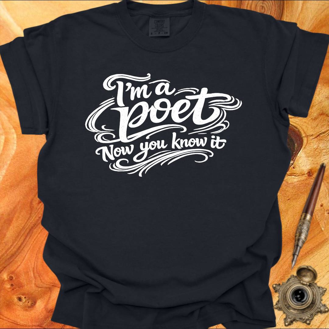 I'm a Poet Now you know it - Poetry T-shirt