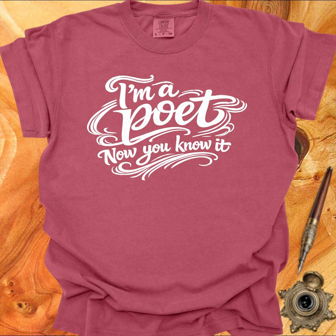 I'm a Poet Now you know it - Poetry T-shirt