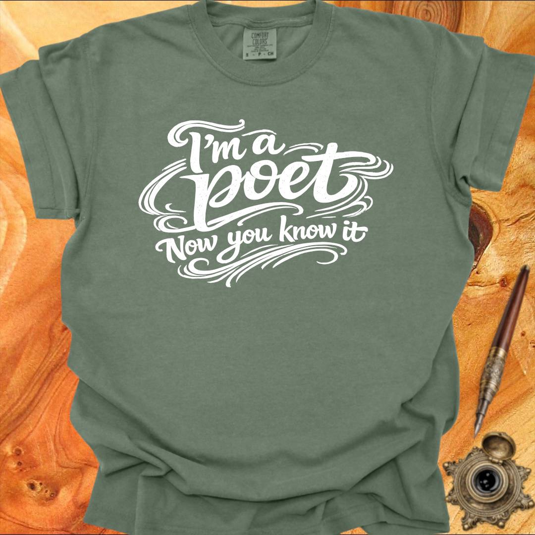 I'm a Poet Now you know it - Poetry T-shirt