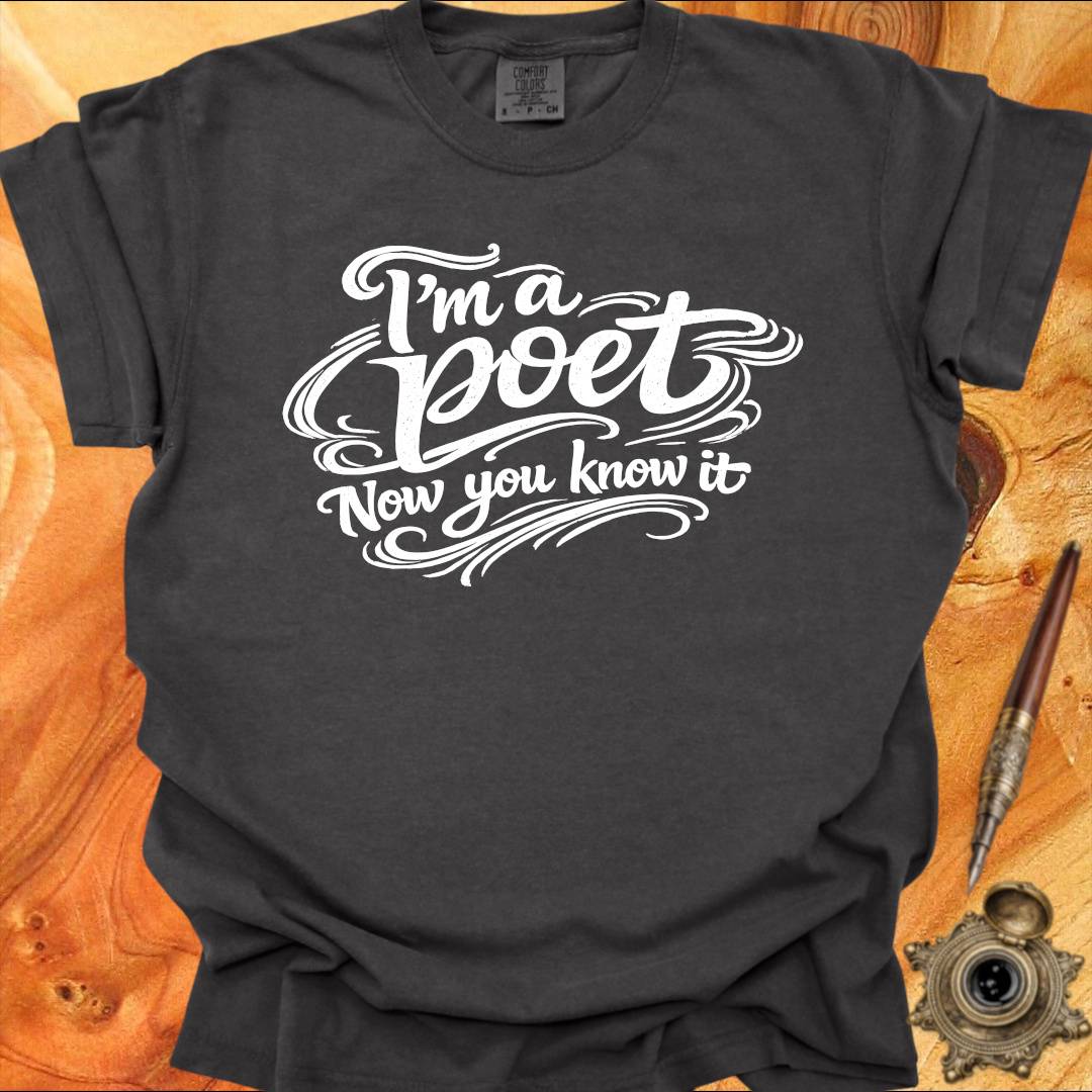 I'm a Poet Now you know it - Poetry T-shirt