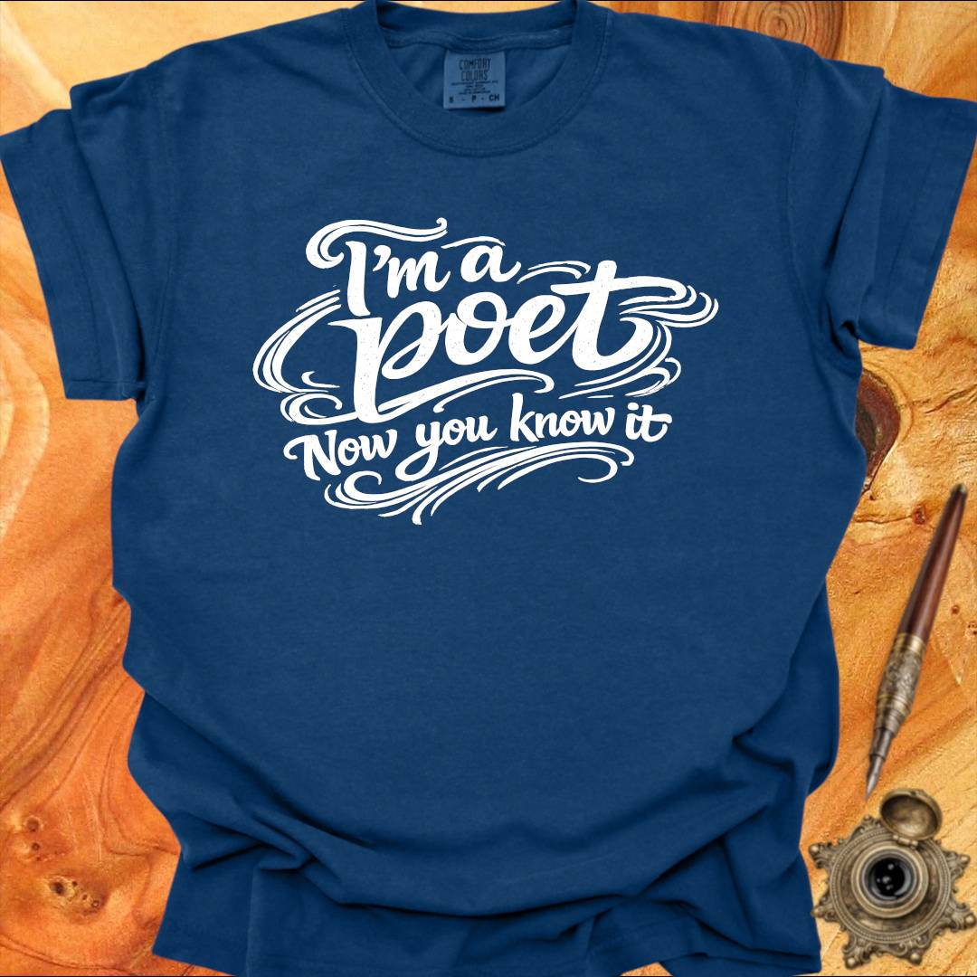 I'm a Poet Now you know it - Poetry T-shirt