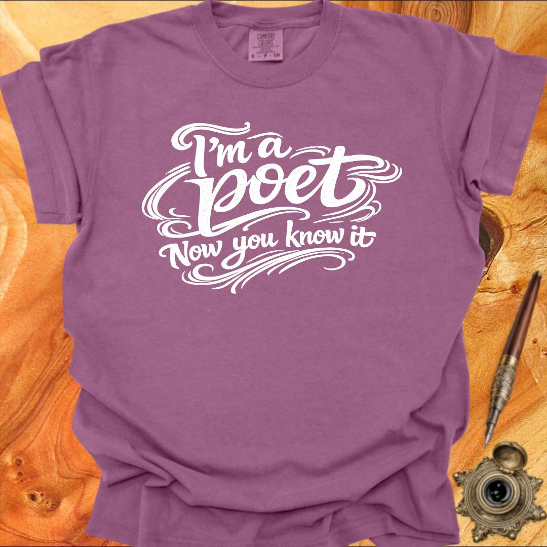 I'm a Poet Now you know it - Poetry T-shirt