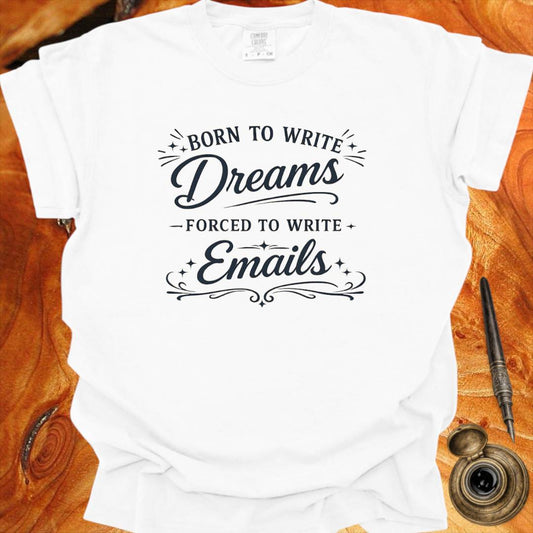 Born to Write Dreams - Writing T-shirt
