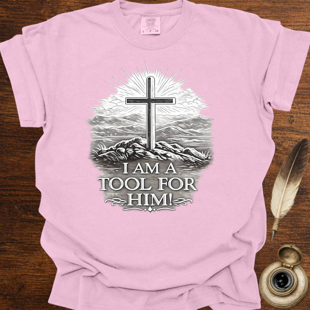 I am a Tool for Him! T-shirt
