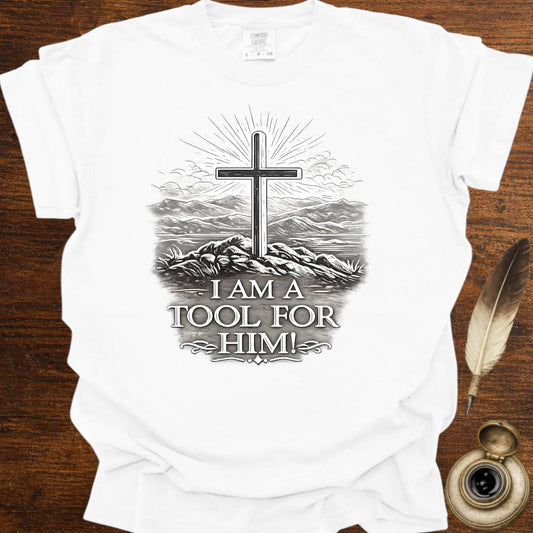 I am a Tool for Him! T-shirt