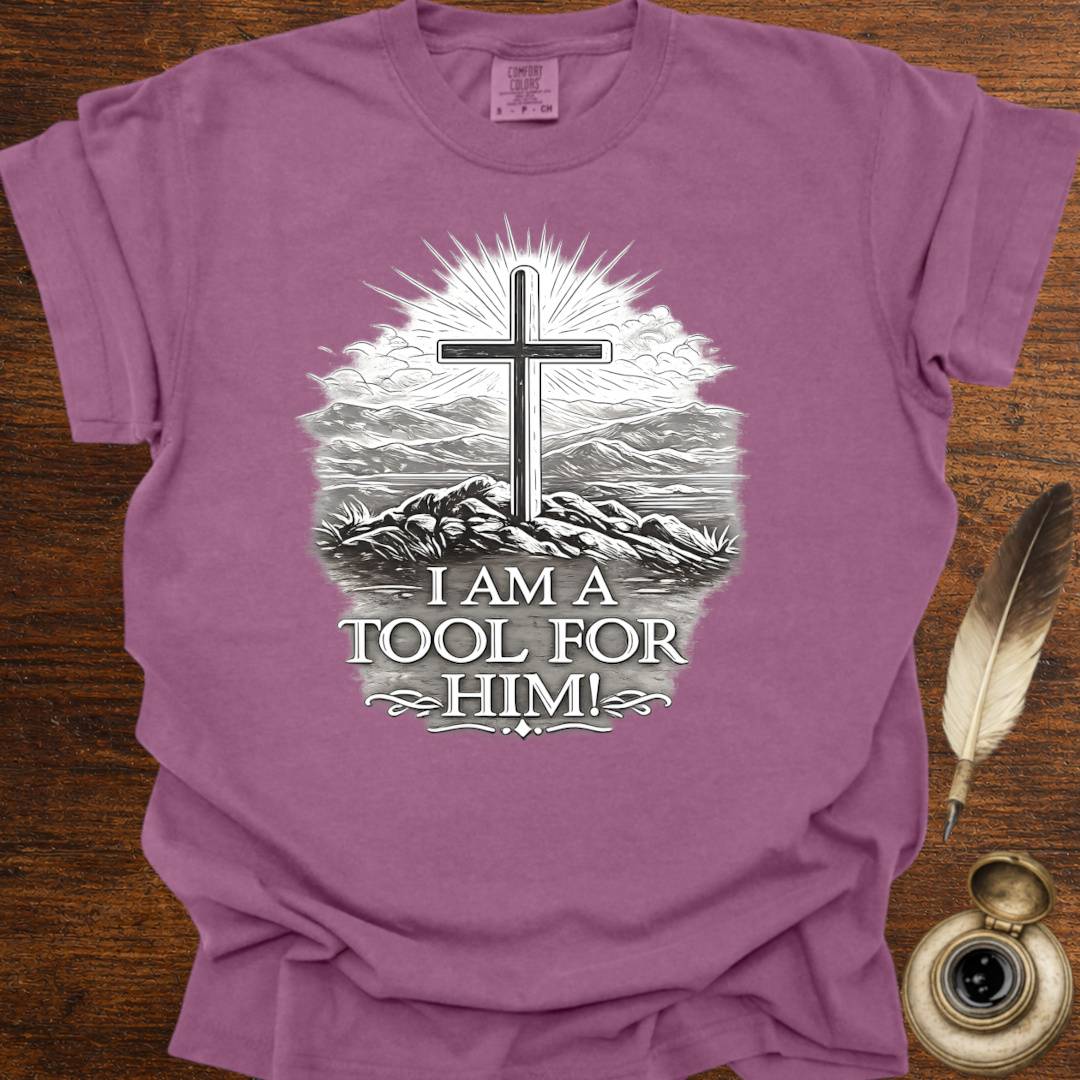 I am a Tool for Him! T-shirt