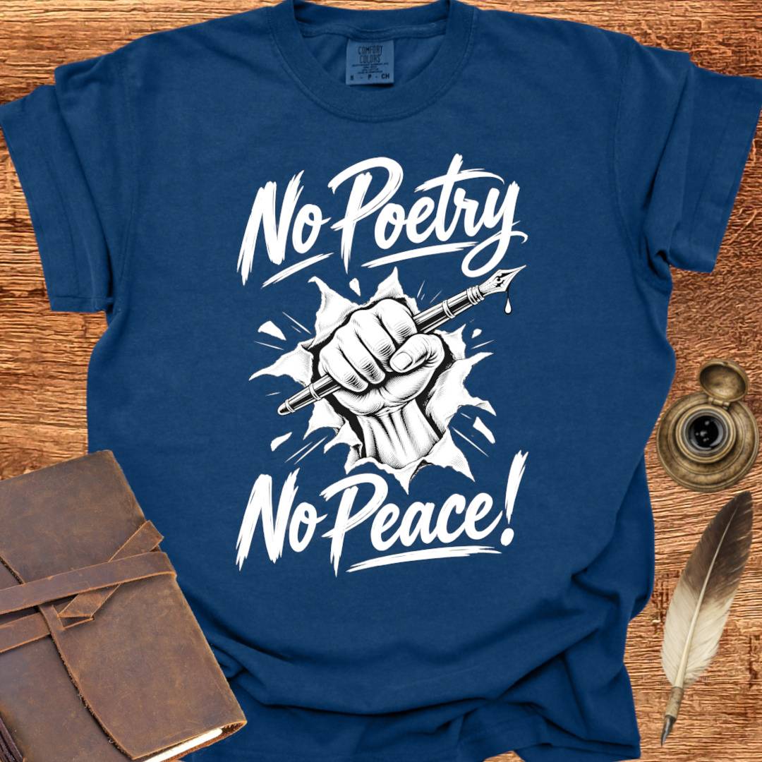 No Poetry No Peace! - Poetry T-shirt
