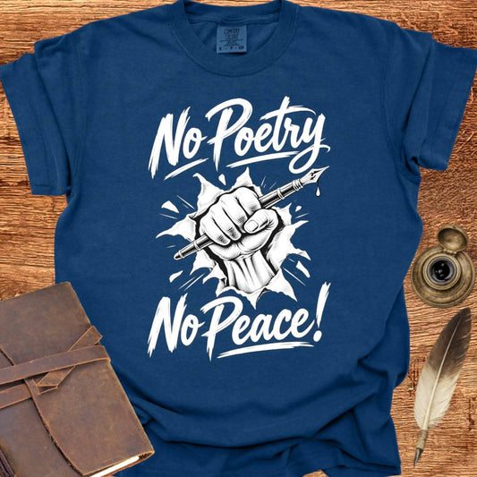 No Poetry No Peace! - Poetry T-shirt