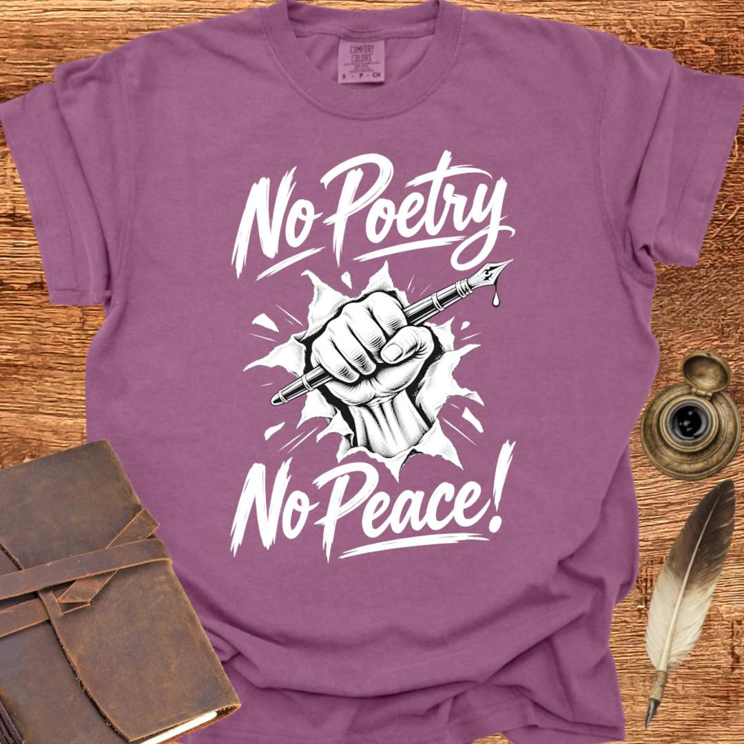 No Poetry No Peace! - Poetry T-shirt