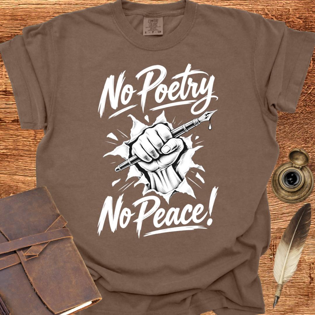 No Poetry No Peace! - Poetry T-shirt