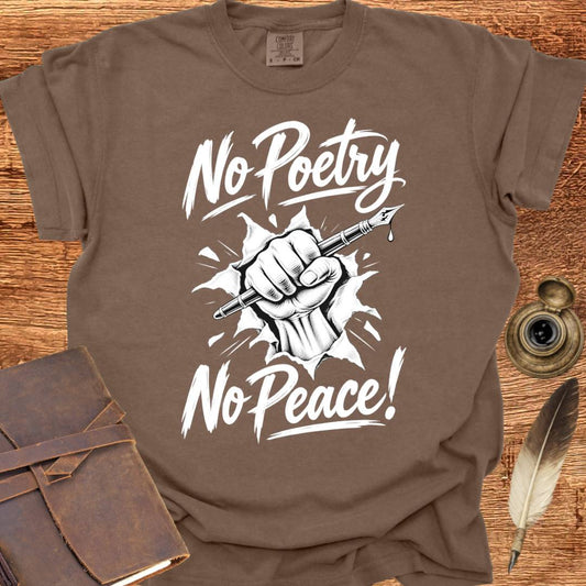 No Poetry No Peace! - Poetry T-shirt