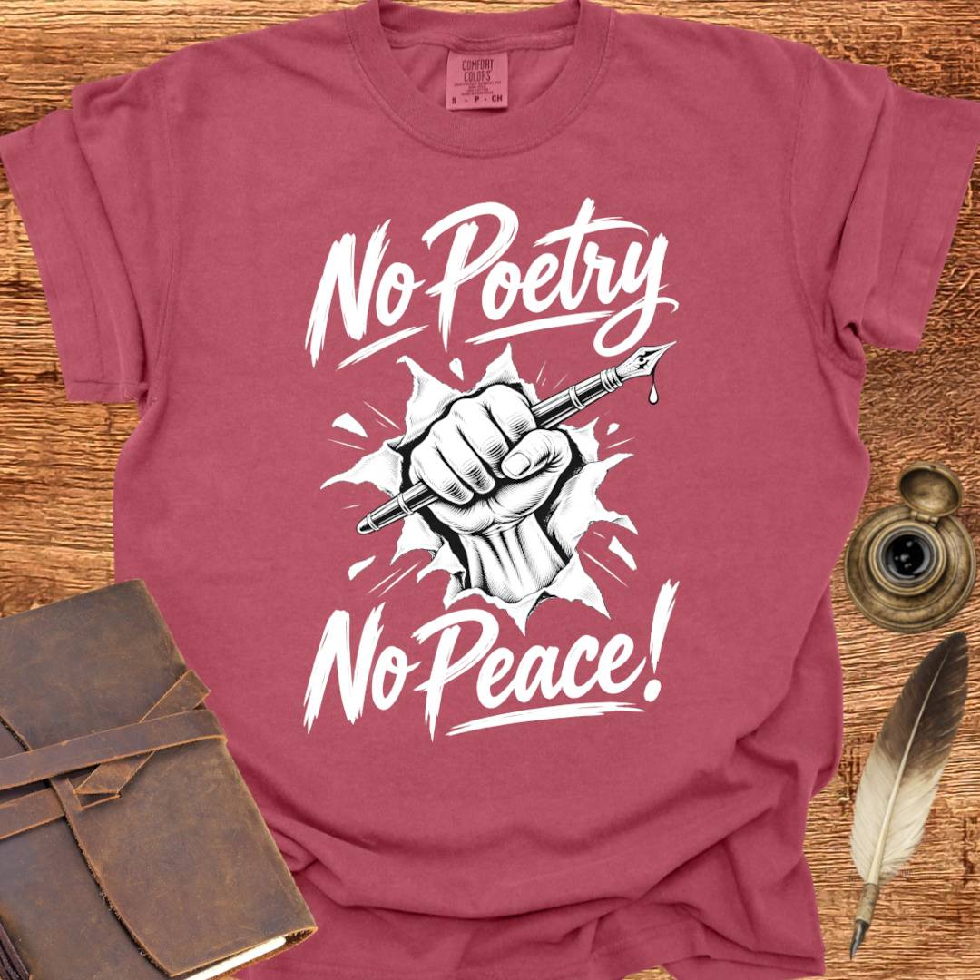 No Poetry No Peace! - Poetry T-shirt