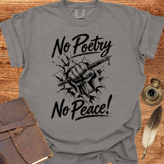 No Poetry No Peace! - Poetry T-shirt