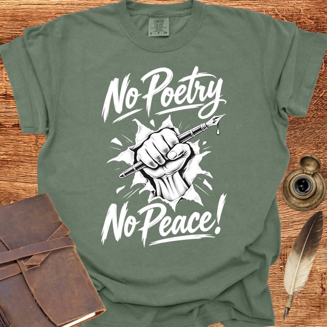 No Poetry No Peace! - Poetry T-shirt