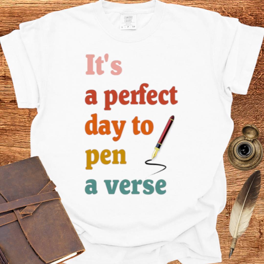 A Perfect day to Pen a Verse - Poetry T-shirt