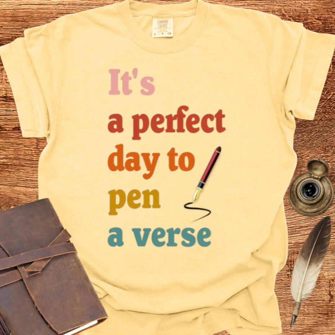 A Perfect day to Pen a Verse - Poetry T-shirt