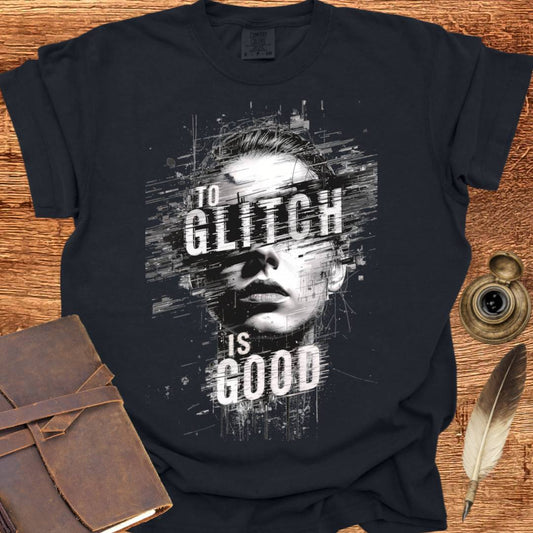 To Glitch is Good ♀ - Creativity T-shirt