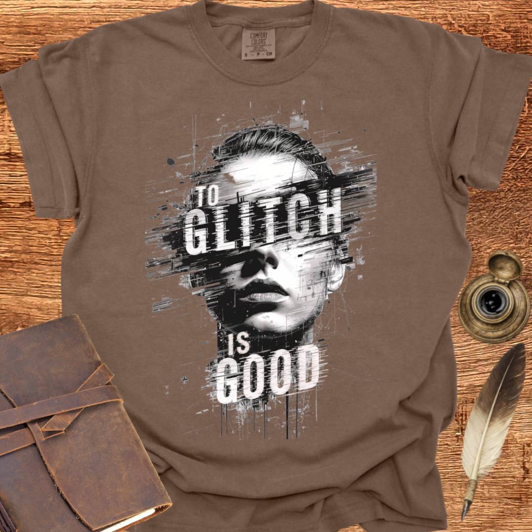 To Glitch is Good ♀ - Creativity T-shirt
