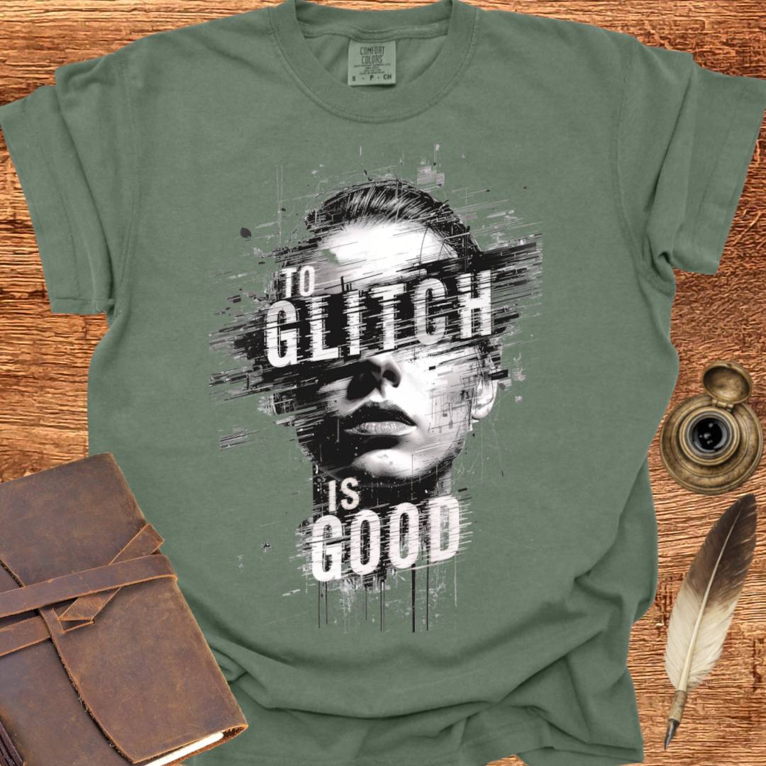 To Glitch is Good ♀ - Creativity T-shirt
