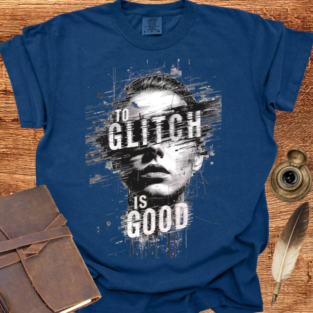 To Glitch is Good ♀ - Creativity T-shirt