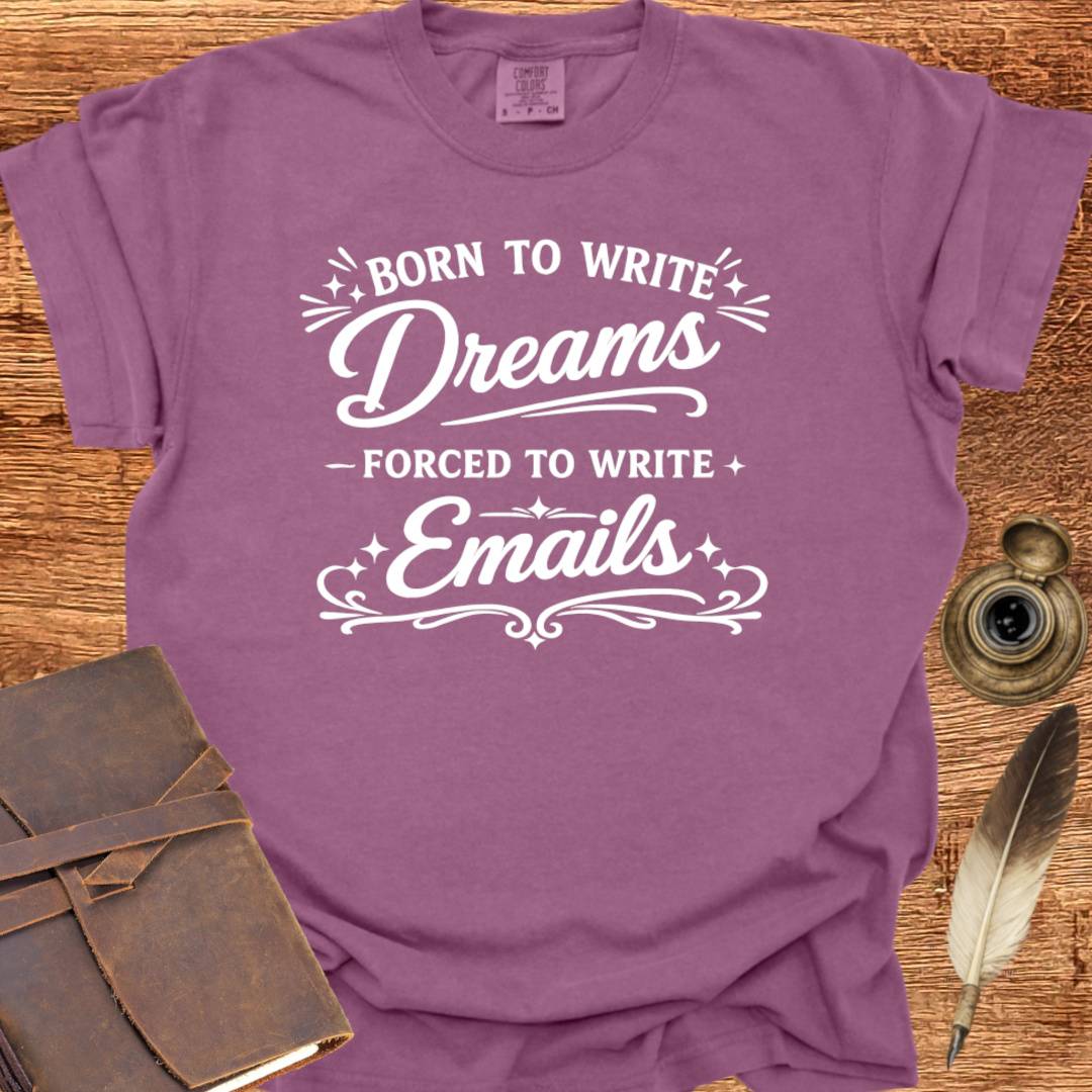 Born to Write Dreams - Writing T-shirt