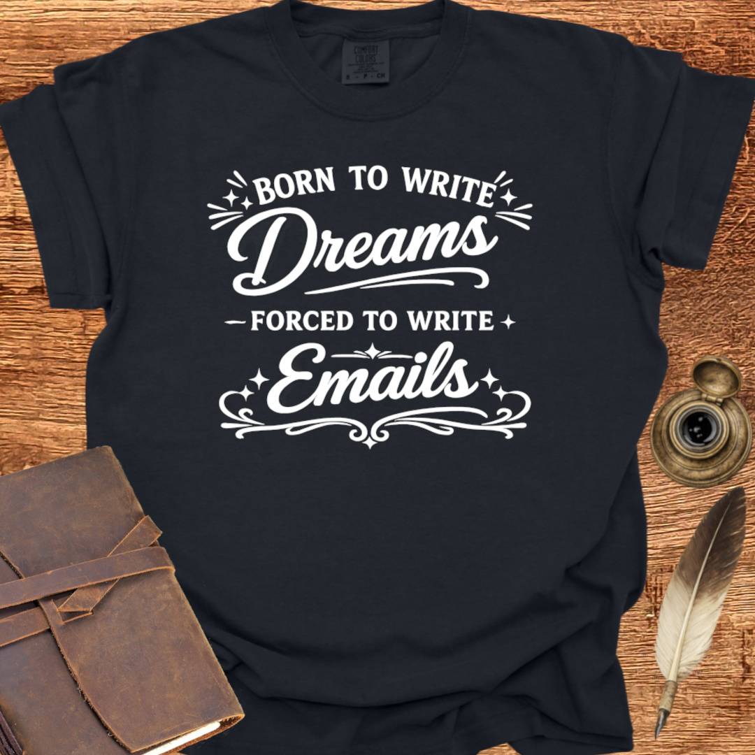 Born to Write Dreams - Writing T-shirt